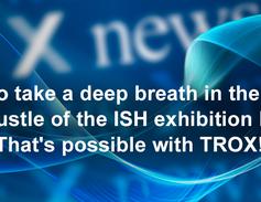 TROX at the ISH 2023